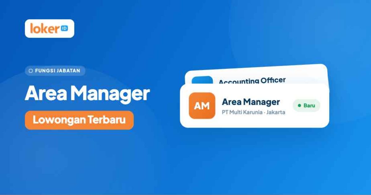 Lowongan Kerja Area Manager Terbaru Juli 2026 - Loker.id