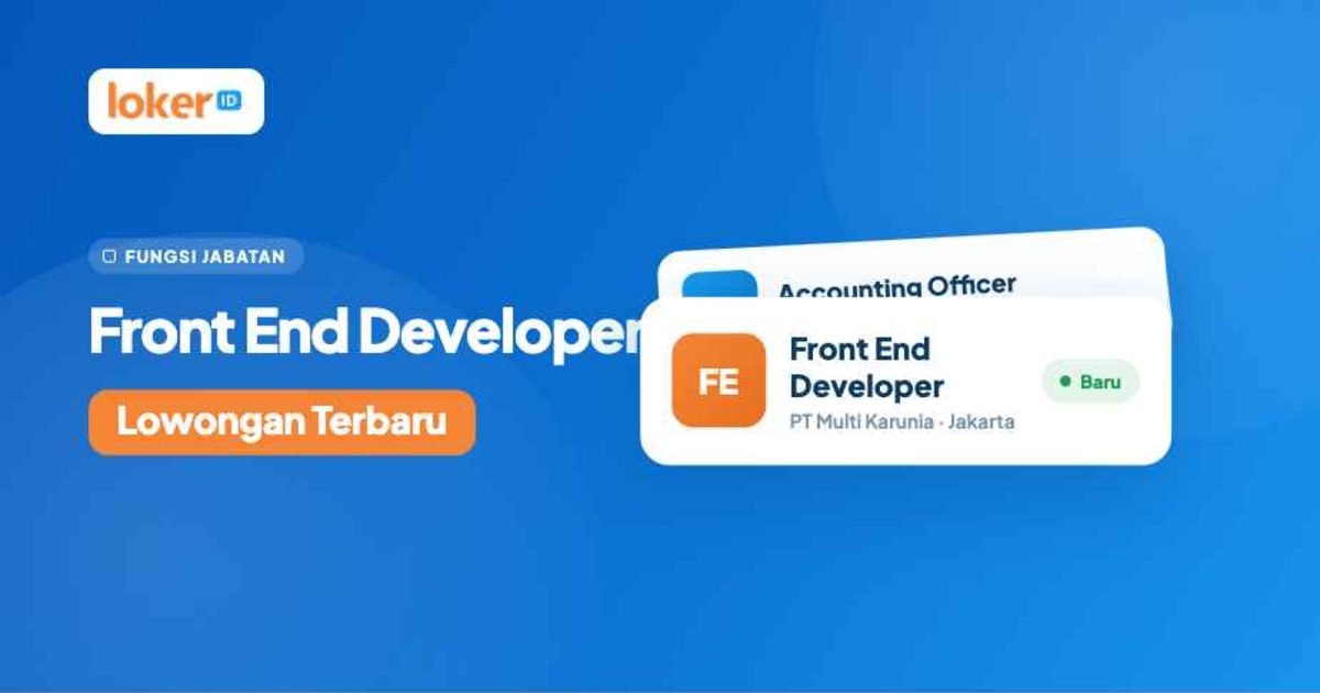 Lowongan Kerja Front End Developer Terbaru Juli 2026 - Loker.id